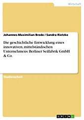 Die geschichtliche Entwicklung eines innovativen, mittelständischen Unternehmens: Berliner Seilfabrik GmbH  & Co. - eBook - Sandra Rietzke, Johannes-Maximilian Brede,