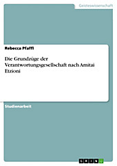 Die Grundzüge der Verantwortungsgesellschaft nach Amitai Etzioni - eBook - Rebecca Pfaffl,