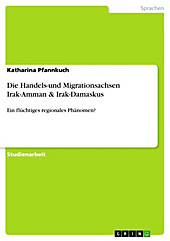Die Handels-und Migrationsachsen Irak-Amman & Irak-Damaskus - eBook - Katharina Pfannkuch,