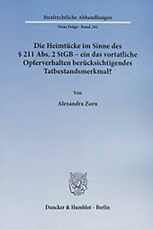 Die Heimtücke im Sinne des 211 Abs. 2 StGB - ein das vortatliche Opferverhalten berücksichtigendes Tatbestandsmerkmal?. Alexandra Zorn, - Buch - Alexandra Zorn,