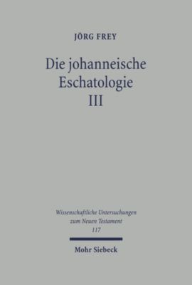 Die johanneische Eschatologie: Band 3: Die eschatologische Verkündigung in den johanneischen Texten (Wissenschaftliche Untersuchungen zum Neuen Testament 117) (German Edition)