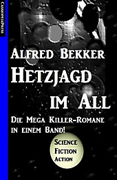 Die Mega Killer Romane: Hetzjagd im All - eBook - Alfred Bekker,