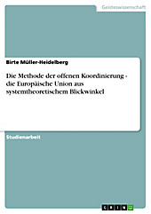 Die Methode der offenen Koordinierung - die Europäische Union aus systemtheoretischem Blickwinkel - eBook - Birte Müller-Heidelberg,