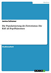 Die Popularisierung des Terrorismus. Die RAF als Pop-Phänomen - eBook - Janina Schizmer,