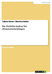 Die Portfolio-Analyse bei Absatzentscheidungen - eBook - Martina Huber, Tobias Honer,