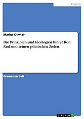 Die Prinzipien und Ideologien hinter Ron Paul und seinen politischen Zielen - eBook - Marius Dimter,