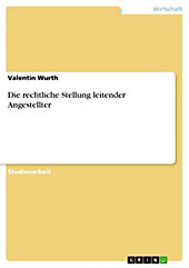 Die rechtliche Stellung leitender Angestellter - eBook - Valentin Wurth,