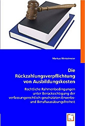 Die Rückzahlungsverpflichtung von Ausbildungskosten (f. Österreich). Markus Winkelmeier, - Buch - Markus Winkelmeier,
