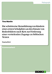 Die schrittweise Heranführung von Kindern eines ersten Schuljahres an den Einsatz von Bodenbildern nach Kett zur Förderung eines vertiefenden... - Tina Martin,