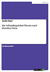 Die Selbstpflegedefizit-Theorie nach Dorothea Orem - eBook - Guido Pabst,