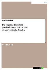Die Societas Europaea - gesellschaftsrechtliche und steuerrechtliche Aspekte - eBook - Stefan Miller,