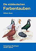 Die süddeutschen Farbentauben. Wilhelm Bauer, - Buch - Wilhelm Bauer,