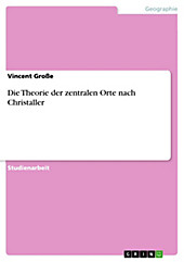 Die Theorie der zentralen Orte nach Christaller - eBook - Vincent Große,