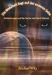 Die Wahrheit liegt auf der anderen Seite. Michael Why, - Buch - Michael Why,