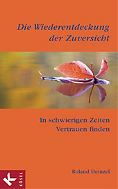 Die Wiederentdeckung der Zuversicht - eBook - Roland Heinzel,