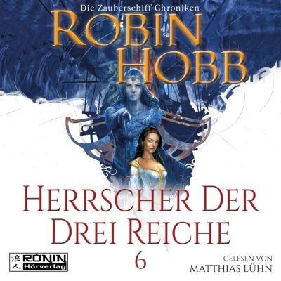 Die Zauberschiff-Chroniken: Herrscher der drei Reiche - Die Zauberschiff-Chroniken 6 (Ungekürzt) - eBook - Robin Hobb,