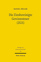 Die Zinsbereinigte Gewinnsteuer (ZGS). Daniel Zöller, - Buch - Daniel Zöller,