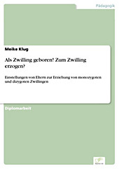 Diplom.de: Als Zwilling geboren! Zum Zwilling erzogen? - eBook - Meike Klug,