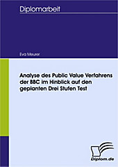 Diplom.de: Analyse des Public Value Verfahrens der BBC im Hinblick auf den geplanten Drei Stufen Test - eBook - Eva Meurer,