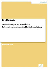 Diplom.de: Anforderungen an interaktive Informationsterminals im Handelsmarketing - eBook - Jörg Blondrath,