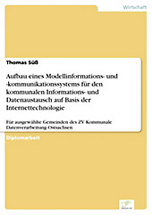 Diplom.de: Aufbau eines Modellinformations- und -kommunikationssystems für den kommunalen Informations- und Datenaustausch auf Basis der... - Thomas Süß,