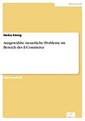 Diplom.de: Ausgewählte steuerliche Probleme im Bereich des E-Commerce - eBook - Heiko König,