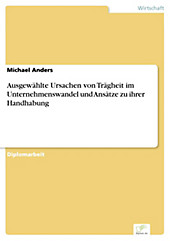 Diplom.de: Ausgewählte Ursachen von Trägheit im Unternehmenswandel und Ansätze zu ihrer Handhabung - eBook - Michael Anders,