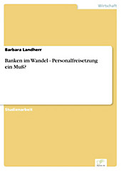 Diplom.de: Banken im Wandel - Personalfreisetzung ein Muß? - eBook - Barbara Landherr,