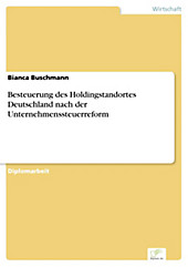 Diplom.de: Besteuerung des Holdingstandortes Deutschland nach der Unternehmenssteuerreform - eBook - Bianca Buschmann,