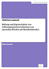 Diplom.de: Bildung und Eigenschaften von selbstorganisierten Schichten von speziellen Thiolen auf Metallelektroden - eBook - Abdellaziz Laaboudi,