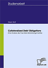Diplom.de: Collateralized Debt Obligations - Eine Analyse des True-Sale-Verbriefungsmarktes - eBook - Eileen Wolf,