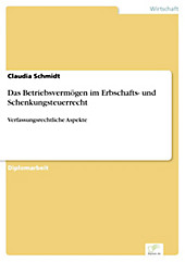 Diplom.de: Das Betriebsvermögen im Erbschafts- und Schenkungsteuerrecht - eBook - Claudia Schmidt,