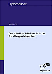 Diplom.de: Das kollektive Arbeitsrecht in der Post-Merger-Integration - eBook