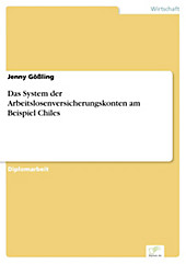 Diplom.de: Das System der Arbeitslosenversicherungskonten am Beispiel Chiles - eBook - Jenny Gößling,