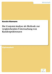 Diplom.de: Die Conjoint-Analyse als Methode zur vergleichenden Untersuchung von Kundenpräferenzen - eBook - Kerstin Niemann,