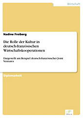 Diplom.de: Die Rolle der Kultur in deutsch-französischen Wirtschaftskooperationen - eBook - Nadine Freiberg,