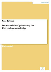 Diplom.de: Die steuerliche Optimierung der Unternehmensnachfolge - eBook - René Schmalz,