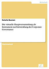 Diplom.de: Die virtuelle Hauptversammlung als Instrument zur Entwicklung der Corporate Governance - eBook - Natalie Bussian,