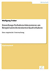 Diplom.de: Einstellungs-Verhaltens-Inkonsistenz am Beispiel umweltorientierten Kaufverhaltens - eBook - Wolfgang Treber,