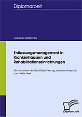 Diplom.de: Entlassungsmanagement in Krankenhäusern und Rehabilitationseinrichtungen - eBook - Gabriele Matschke,