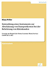 Diplom.de: Entwicklung eines Instruments zur Abschätzung von Transportkosten bei der Belieferung von Kleinkunden - eBook - Klaus Priller,