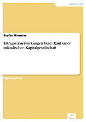 Diplom.de: Ertragssteuerwirkungen beim Kauf einer inländischen Kapitalgesellschaft - eBook - Stefan Kienzler,