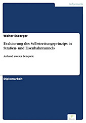 Diplom.de: Evaluierung des Selbstrettungsprinzips in Straßen- und Eisenbahntunnels - eBook - Walter Esberger,