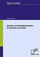 Diplom.de: Gewalt und Gewaltprävention im Kontext von Schule - eBook - Sabrina Bothe,