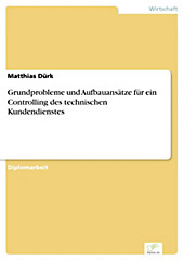 Diplom.de: Grundprobleme und Aufbauansätze für ein Controlling des technischen Kundendienstes - eBook - Matthias Dürk,
