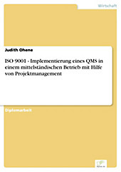 Diplom.de: ISO 9001 - Implementierung eines QMS in einem mittelständischen Betrieb mit Hilfe von Projektmanagement - eBook - Judith Ohene,