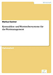Diplom.de: Kennzahlen- und Werttreibersysteme für das Wertmanagement - eBook - Markus Kastner,
