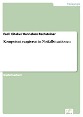 Diplom.de: Kompetent reagieren in Notfallsituationen - eBook - Hannelore Rechsteiner, Fadil Citaku,