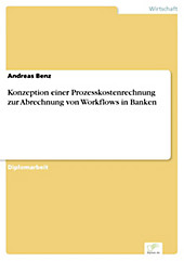Diplom.de: Konzeption einer Prozesskostenrechnung zur Abrechnung von Workflows in Banken - eBook - Andreas Benz,