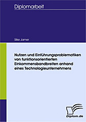 Diplom.de: Nutzen und Einführungsproblematiken von funktionsorientierten Einkommensbandbreiten anhand eines Technologieunternehmens - eBook - Silke Jamer,